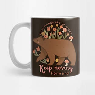 Good things are up ahead keep moving forward a cute grizzly bear Mug